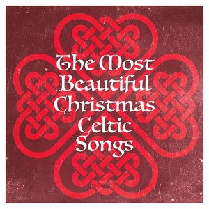 The Most Beautiful Christmas Celtic Songs