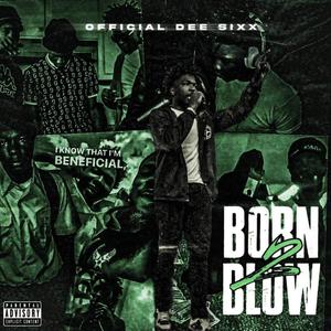 BORN 2 BLOW (Explicit)