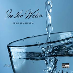 In the Water (feat. KENDINO) (Explicit)