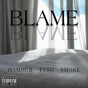 Blame (feat. HAMMER & SmokeGG) [Explicit]