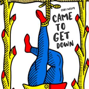 Came To Get Down (Explicit)