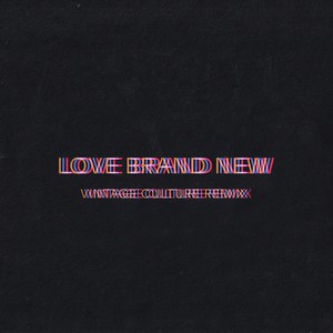 Love Brand New (Vintage Culture Remix)