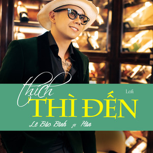 Thích Thì Đến (Lofi)