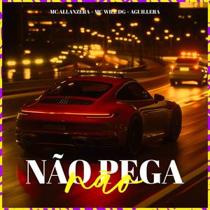 Não Pega Não (Explicit)