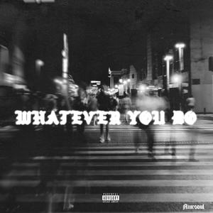 Whatever You Do (Explicit)