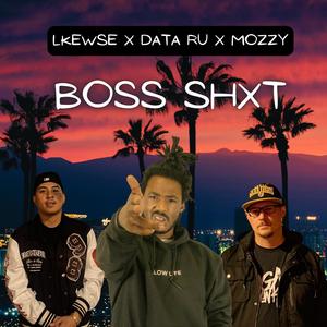 Boss Shxt (feat. Data Ru & Mozzy) (Explicit)