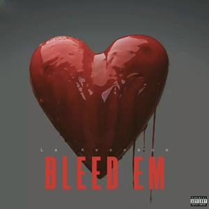 Bleed Em (Explicit)