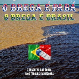 O Brega é Pará, O Brega é Brasil
