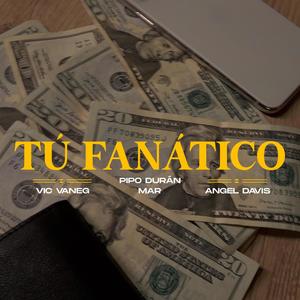 Tú Fanático (feat. Los Humanos & Angel Davis)