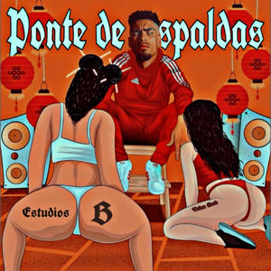 PONTE DE ESPALDAS (feat. LA PALME & BRIAN GOOD-ESTUDIOS B) (Explicit)
