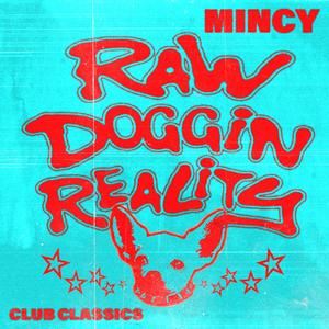 Mincy - RAW DOGGIN REALITY