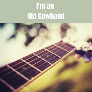 I'm an Old Cowhand