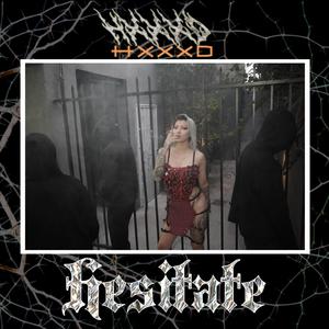Hesitate