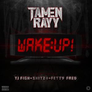 Wake Up! (feat. Tj F1gh, Skitzo Trey & Fetty Fred) [Explicit]