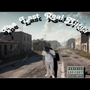 The Last Real Nigga (Explicit)