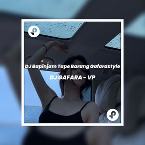 DJ Bapinjam Tape Barang Gafarastyle