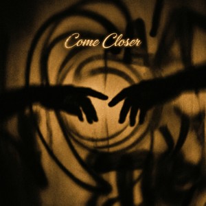 Come Closer