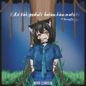 Ku Tak Peduli Kalau Kau Mati (feat. KucingYoi) (Explicit)