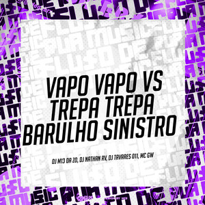 Vapo Vapo Vs Trepa Trepa - Barulho Sinistro (Explicit)