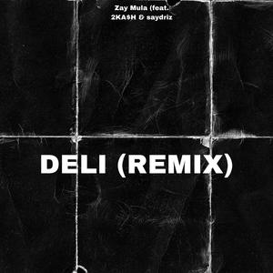Deli (feat. saydriz & 2KA$H) (Remix|Explicit)