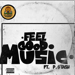 Feel Good Music (feat. P. $tash) [Explicit]