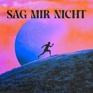 Sag mir nicht