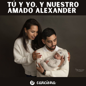 Tú y yo, y nuestro amado Alexander