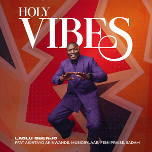 Laolu Gbenjo - Holy Vibes