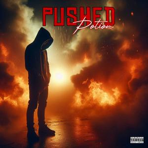 Pushed (feat. Potion) (Explicit)