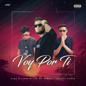 Voy Por Ti (feat. Christian El Faraon & Alex B)