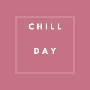 Chill Day