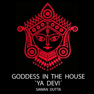 Goddess in the House / Ya Devi