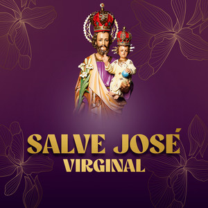 Salve José Virginal - Himno a San José (Cristiana católica)