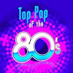 Top Pop of the 80's