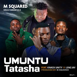 Umuntu Tatasha (feat. Knack Unity & Leng Jay)