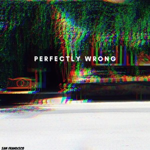 Perfectly Wrong