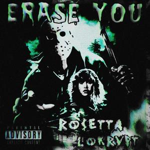 ERASE YOU (feat. RO$ETTA) [Explicit]