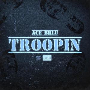 Troopin (Explicit)