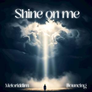 Shine On Me