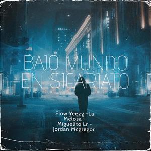 BAJO MUNDO EN SICARIATO (feat. La Melosa, Miguelito Lr & Jordan Mcgregor) (Explicit)