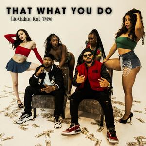 That what you do (feat. TM96) (Remix)