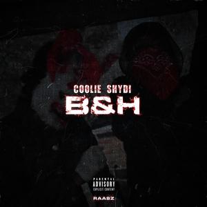 B&H(feat. #AR, Coolie18 & Shydi) (Explicit)