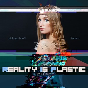 Reality Is Plastic (Remix) [Remix]