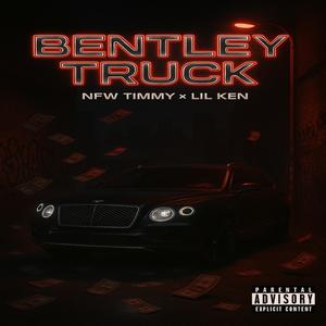Bentley Truck (feat. NFW Timmy) (Explicit)