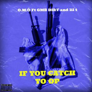 If you catch yo op (feat. GMB dirt & lil t) (Explicit)