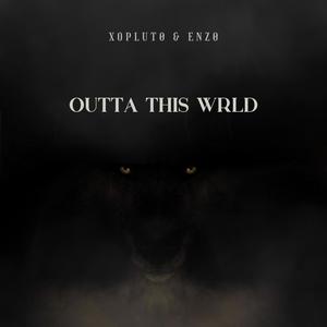 Outta This WRLD (feat. Enzö) [Explicit]