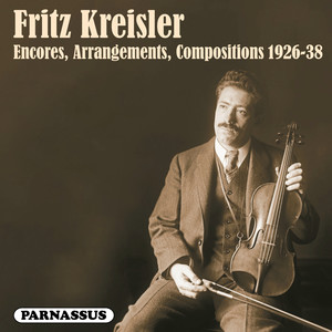 Fritz Kreisler: Encores, Arrangements, Compositions 1926-38 (2024 Remastered Edition)