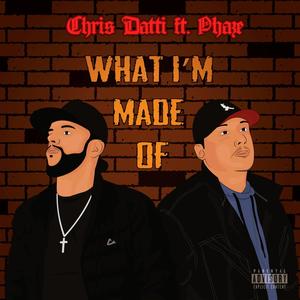 What I'm Made Of (feat. Phaze the great) [Explicit]