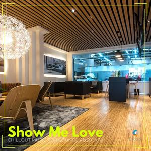 Show Me Love: Chillout Music for Lounge and Café