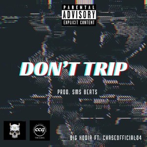 Dont Trip (feat. chaseofficial04) (Explicit)